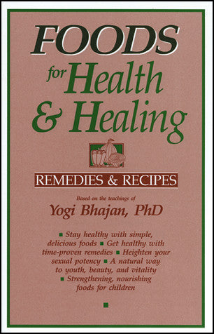 Foods for Health & Healing - Book by Yogi Bhajan PhD