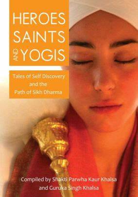 Heroes, Saints & Yogis by Shakti Parwa Kaur